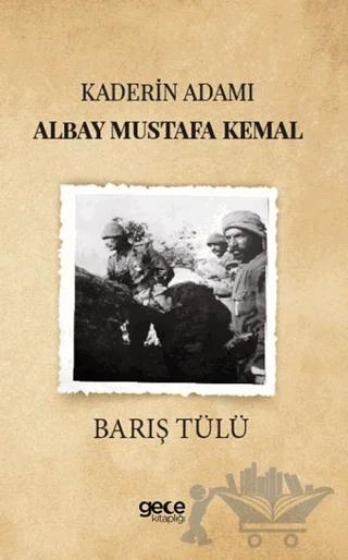 Kaderin Adamı Albay Mustafa Kemal