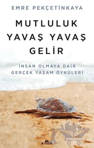 Mutluluk Yavaş Yavaş Gelir