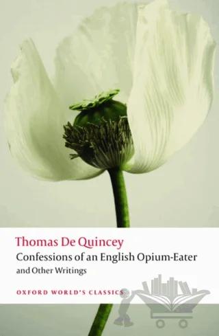 Confessions Of an English Opium-Eater and Other Writings