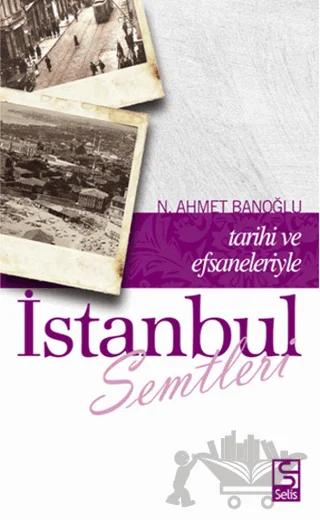 Tarihi ve Efsaneleriyle İstanbul Semtleri