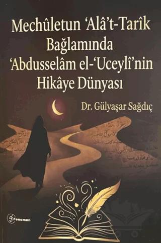 Mechuletun Ala't-Tarik Bağlamında Abdusselam el-Uceyli'nin Hikaye Dünyası