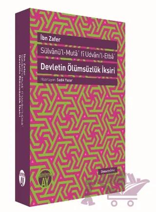 Devletin Ölümsüzlük İksiri / Sülvanü'l-Muta' fi Udvani'l-Etba'