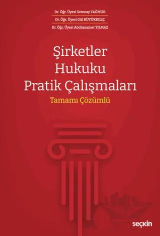 Şirketler Hukuku Pratik Çalışmaları - Tamamı Çözümlü