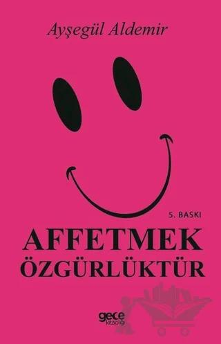 Affetmek Özgürlüktür