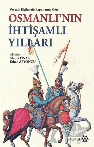 Venedik Elçilerinin Raporlarına Göre Osmanlı'nın İhtişamlı Yılları