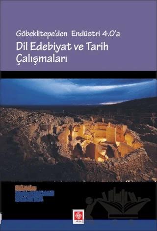 Göbeklitepe'den Endüstri 4.0'a - Dil Edebiyat ve Tarih Çalışmaları