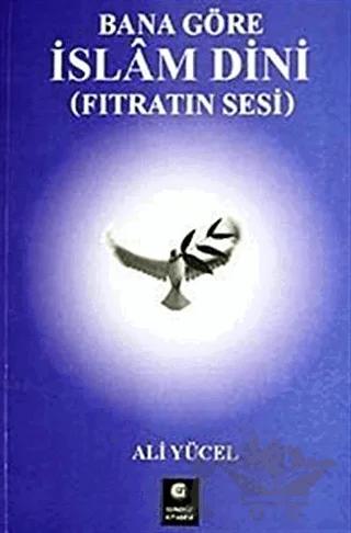 Bana Göre İslam Dini – Ali Yücel – Gündüz Kitabevi Yayınları kitap kapağı