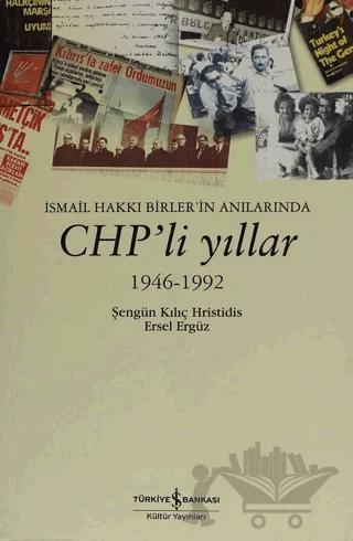 İsmail Hakkı Birler’in Anılarında CHP’li Yıllar – Ersel Ergüz, Şengün Kılıç Hristidis – İş Bankası Kültür Yayınları kitap kapağı
