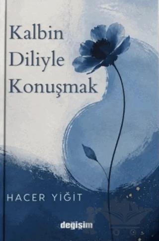 Kalbin Diliyle Konuşmak – Hacer Yiğit – Değişim Yayınları kitap kapağı