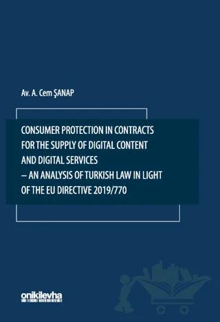 Consumer Protection in Contracts for the Supply of Digital Content and Digital Services-An Analysis of Turkish Law in Light of the EU Directive 2019/770