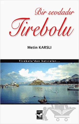 Bir Sevdadır Tirebolu – Metin Karslı – Arı Sanat Yayınevi kitap kapağı