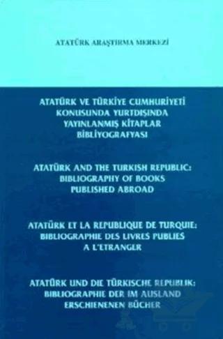 Atatürk ve Türkiye Cumhuriyeti Konusunda Yurtdışında Yayınlanmış Kitaplar Bibliyografyası