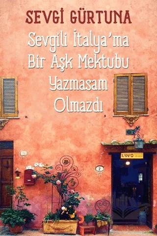 Sevgili İtalya’ma Bir Aşk Mektubu Yazmasam Olmazdı