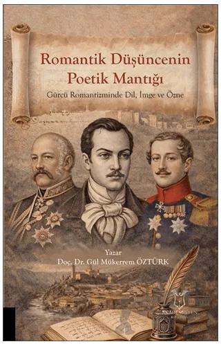 Romantik Düşüncenin Poetik Mantığı Gürcü Romantizminde Dil, İmge ve Özne
