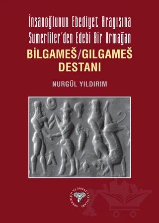 İnsanoğlunun Ebediyet Arayışına Sumerliler'den Edebi Bir Armağan
