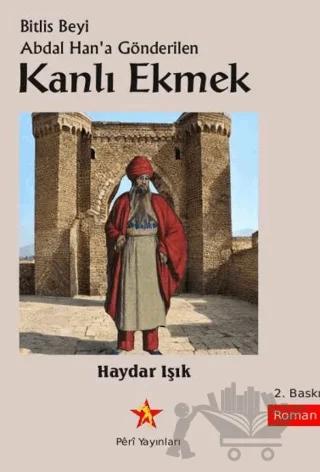 Bitlis Beyi Abdal Han'a Gönderilen Kanlı Ekmek