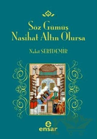 Söz Gümüş Nasihat Altın Olursa