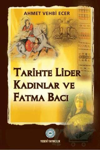 Tarihte Lider Kadınlar ve Fatma Bacı