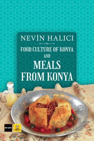 Food Culture Of Konya And Meals From Konya