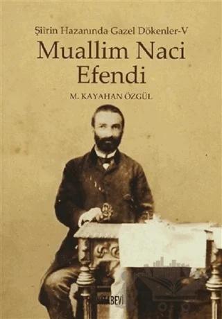 Muallim Naci Efendi - Şiirin Hazanında Gazel Dökenler 5