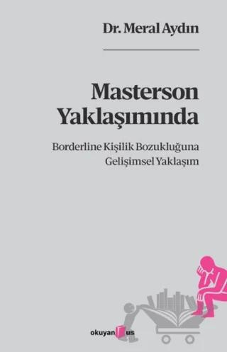 Masterson Yaklaşımında Borderline Kişilik Bozukluğuna Gelişimsel Yaklaşım