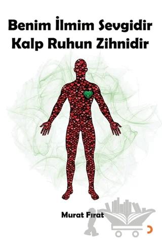 Benim İlmim Sevgidir Kalp Ruhun Zihnidir