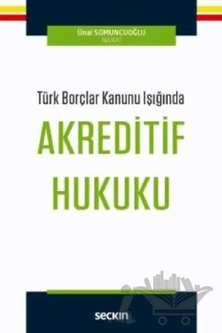Türk Borçlar Kanunu Işığında Akreditif Hukuku
