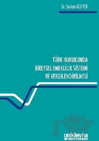 Türk Hukukunda Bireysel Emeklilik Sistemi ve Vergilendirilmesi