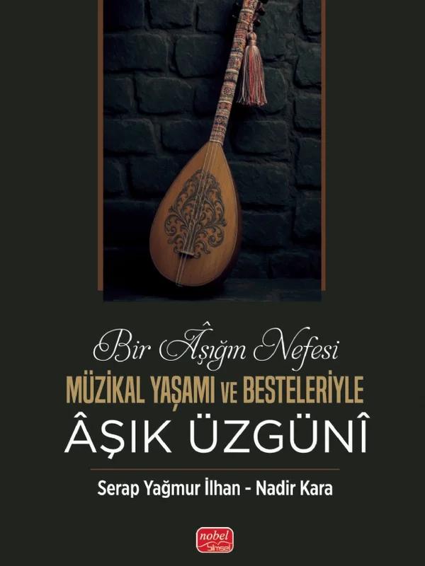 BİR ÂŞIĞIN NEFESİ - Müzikal Yaşamı ve Besteleriyle Âşık Üzgünî