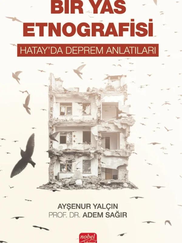 BİR YAS ETNOGRAFİSİ - Hatay’da Deprem Anlatıları