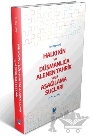 Halkı Kin ve Düşmanlığa Alenen Tahrik veya Aşağılama Suçları (TCK m. 216)