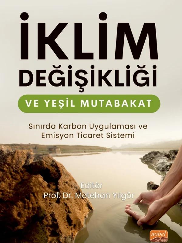 İKLİM DEĞİŞİKLİĞİ VE YEŞİL MUTABAKAT - Sınırda Karbon Uygulaması ve Emisyon Ticaret Sistemi