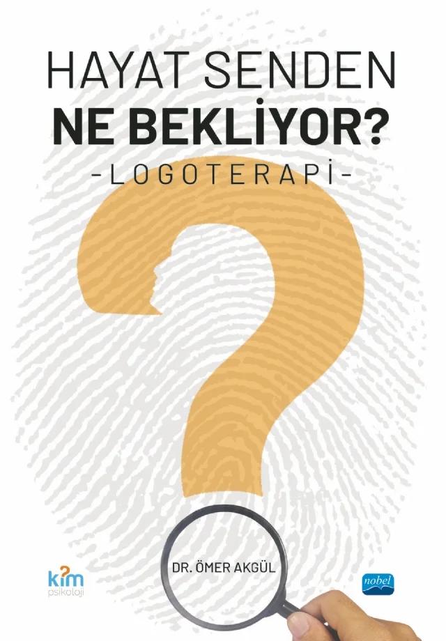 Hayat Senden Ne Bekliyor? LOGOTERAPİ