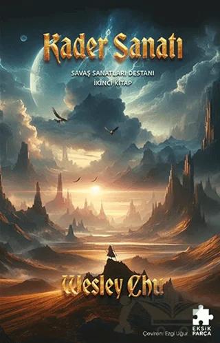 Kader Sanatı - Savaş Sanatları Destanı İkinci Kitap – Wesley Chu – Eksik Parça Yayınları kitap kapağı