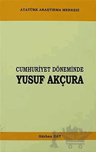 Cumhuriyet Döneminde Yusuf Akçura