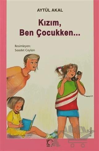 Kızım, Ben Çocukken...
