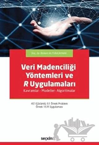 Veri Madenciliği Yöntemleri ve R Uygulamaları