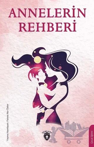 Annelerin Rehberi – Fatıma Nur Özker – Dorlion Yayınları kitap kapağı