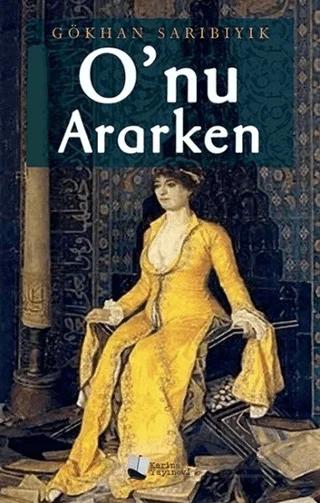 O'nu Ararken
