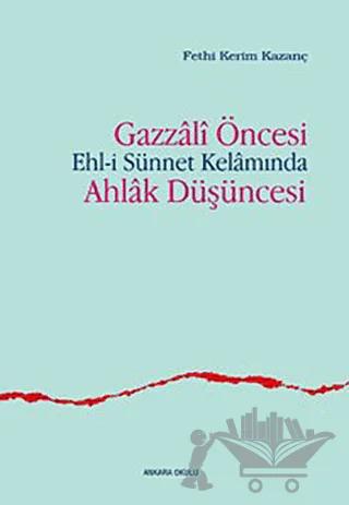 Gazzali Öncesi Ehl-i Sünnet Kelamında Ahlak Düşüncesi