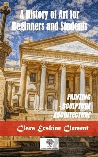 A History Of Art For Beginners and Students