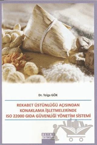 Rekabet Üstünlüğü Açısından Konaklama İşletmelerinde ISO 22000 Gıda Güvenliği Yönetim Sistemi – Tolga Gök – Detay Yayıncılık kitap kapağı