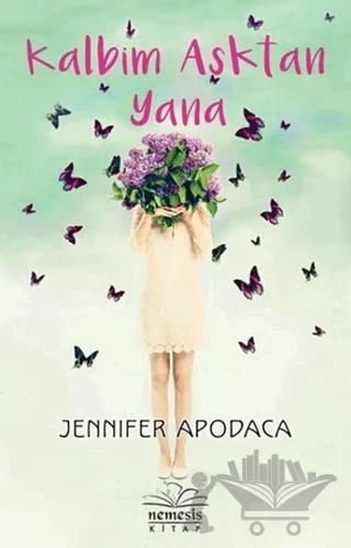 Kalbim Aşktan Yana – Jennifer Apodaca – Nemesis Kitap kitap kapağı