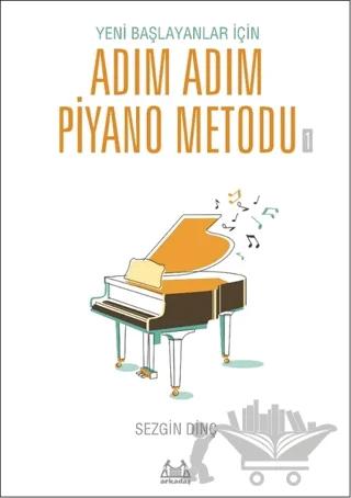 Yeni Başlayanlar İçin Adım Adım Piyano Metodu 1