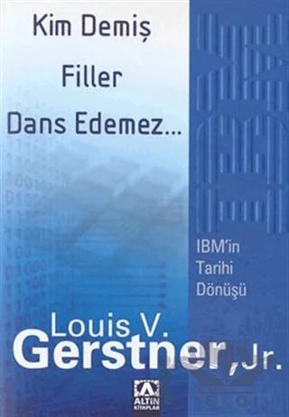 Kim Demiş Filler Dans Edemez – Louis V. Gerstner Jr – Altın Kitaplar kitap kapağı