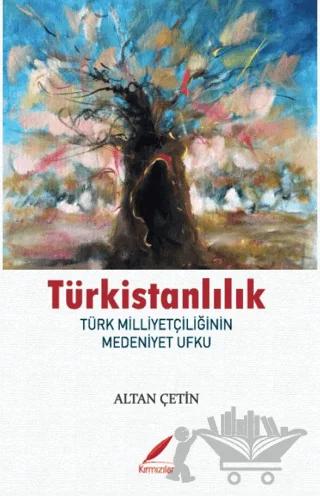 Türkistanlılık - Türk Milliyetçilerinin Medeniyet Ufku