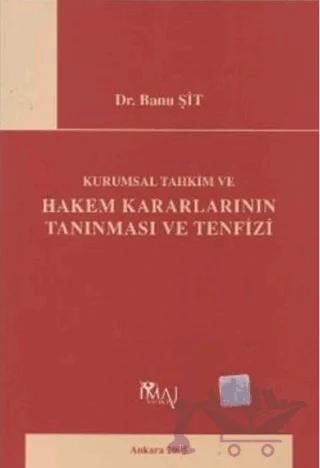 Kurumsal Tahkim ve Hakem Kararlarının Tanınması ve Tenfizi