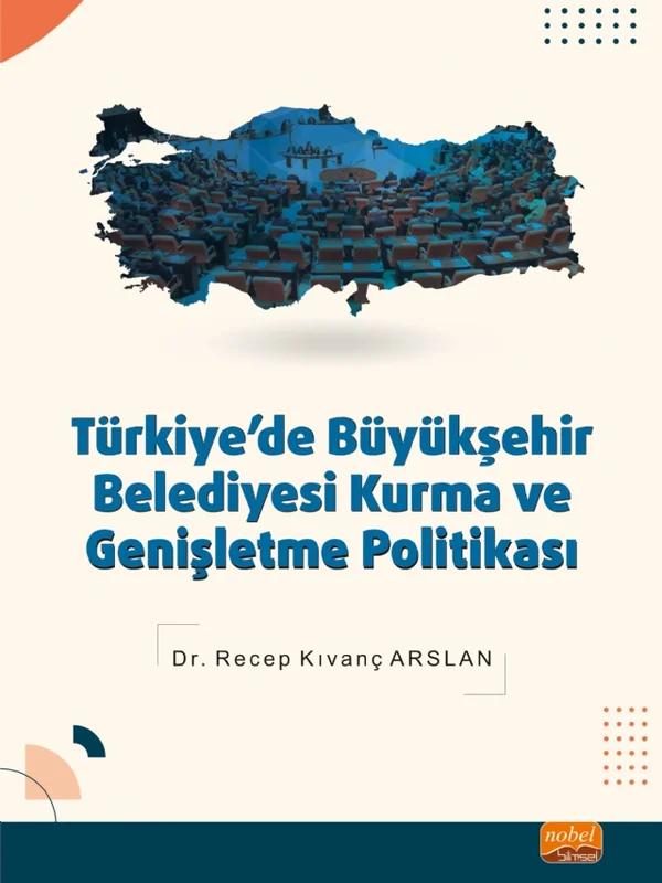 Türkiye’de Büyükşehir Belediyesi Kurma ve Genişletme Politikası