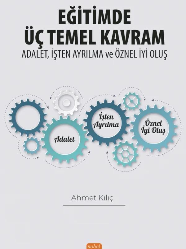 EĞİTİMDE ÜÇ TEMEL KAVRAM: Adalet, İşten Ayrılma ve Öznel İyi Oluş