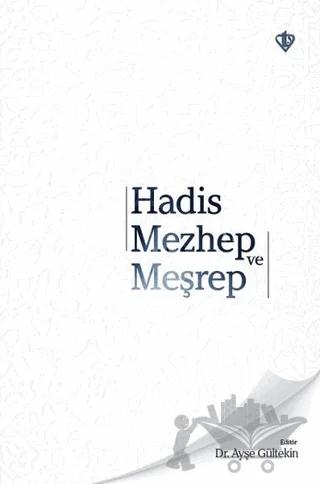 Hadis Mezhep ve Meşrep – Ayşe Gültekin – Türkiye Diyanet Vakfı Yayınları kitap kapağı